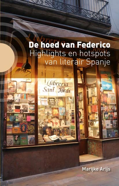 De hoed van Federico: Highlights en hotspots van literair Spanje