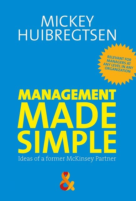 Management Made Simple: Ideas of a former McKinsey Partner
