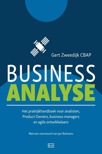 Business analyse: Het praktijkhandboek voor analisten, Product Owners, business managers en agile ontwikkelaars