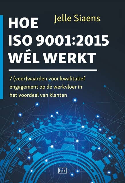 Hoe ISO9001:2015 wel werkt: 7 (voor)waarden voor kwalitatief engagement op de werkvloer in het voordeel van klanten
