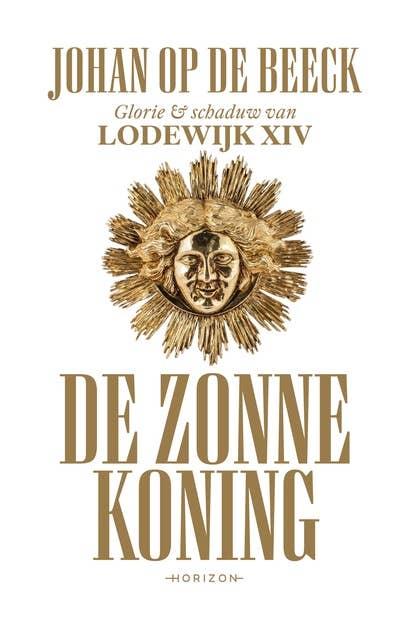 De Zonnekoning: Glorie & schaduw van Lodewijk XIV
