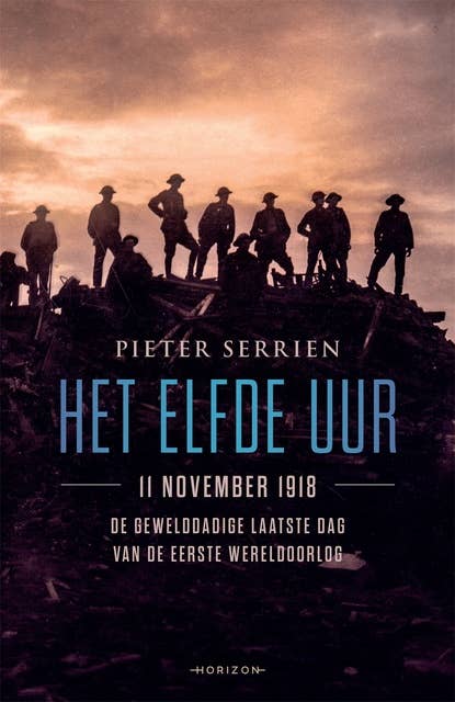 Het elfde uur: 11 november 1918, de gewelddadige laatste dag van de Eerste Wereldoorlog