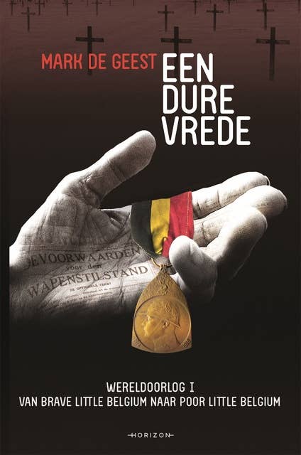 Een dure vrede: Wereldoorlog I: van Brave Little Belgium naar Poor Little Belgium