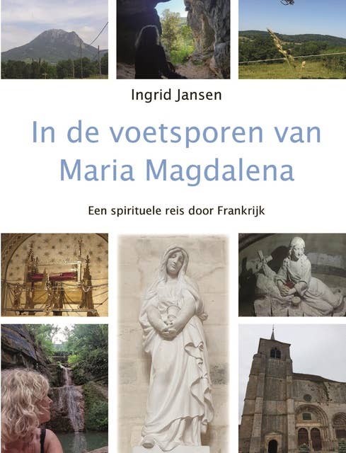 In de voetsporen van Maria Magdalena: Een spirituele reis door Frankrijk