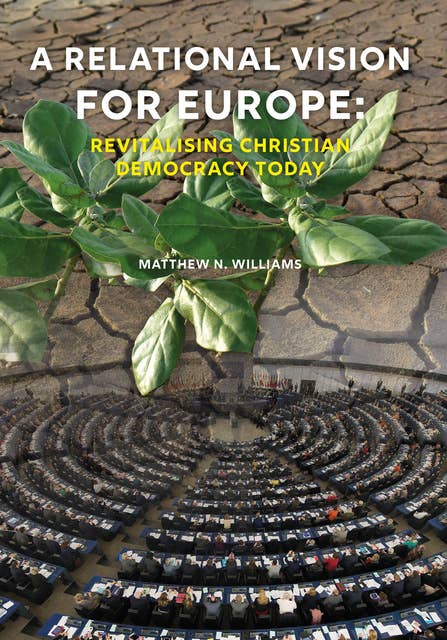 A Relational vision for Europe:: Revitalising Christian Democracy today