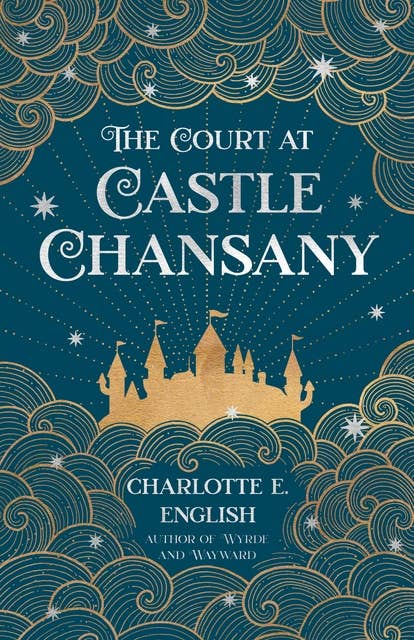 The Court at Castle Chansany: Tales From the Flying Castle
