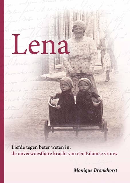 Lena: Liefde tegen beter weten in, de onverwoestbare kracht van een Edamse vrouw