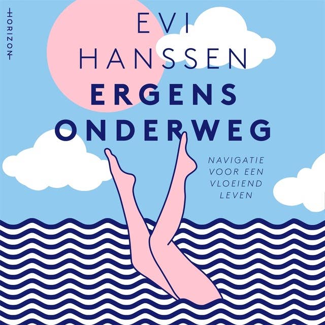 Ergens onderweg: Navigatie voor een vloeiend leven by Evi Hanssen