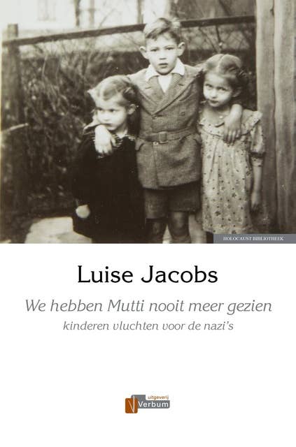 We hebben Mutti nooit meer gezien: kinderen vluchten voor de nazi's