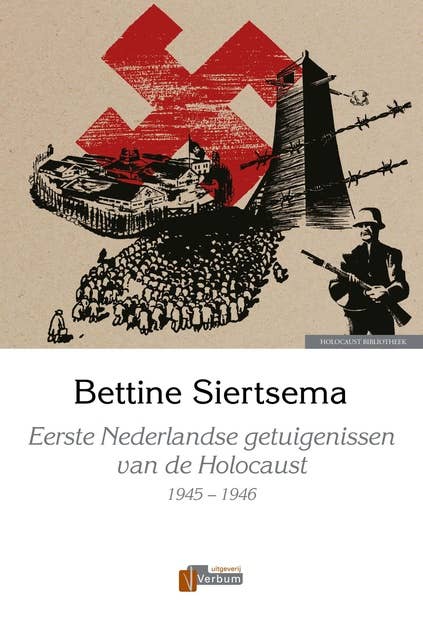 Eerste Nederlandse getuigenissen van de Holocaust: 1945-1946