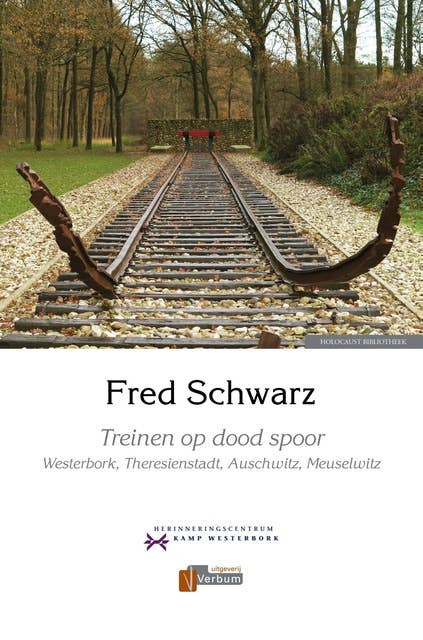 Treinen op dood spoor: Westerbork, Theresienstadt, Auschwitz, Meuselwitz