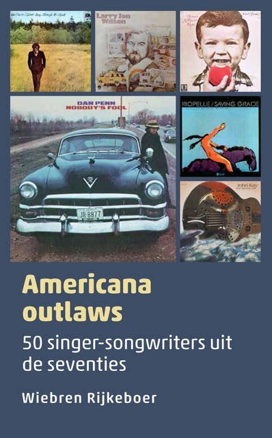 Americana outlaws: 50 singer-songwriters uit de seventies