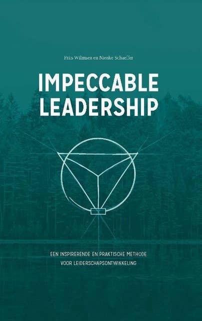 Impeccable Leadership: Een inspirerende en praktische methode voor leiderschapsontwikkeling