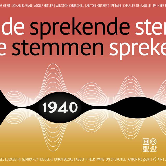 Sprekende stemmen 1940: Luister naar het verleden