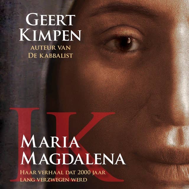 Ik, Maria Magdalena: Haar verhaal dat 2000 jaar lang verzwegen werd