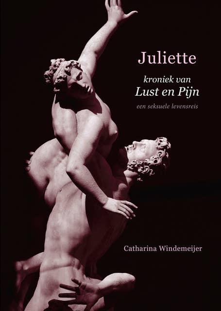 Juliette, kroniek van Lust en Pijn: een seksuele levensreis