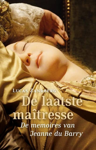De laatste maîtresse: de memoires van Jeanne du Barry