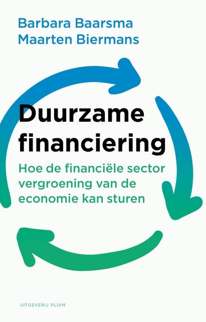 Duurzame financiering: Hoe de financiële sector vergroening van de economie kan sturen