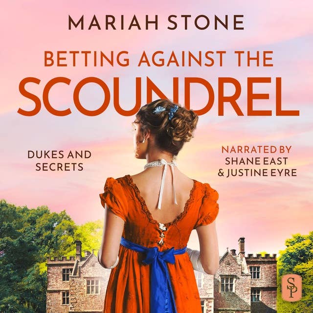 Betting against the scoundrel: An enemies to lovers, forced proximity, regency romance with a scandalous bet, a masquerade and a big comeback