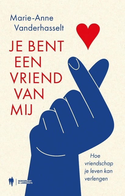 Je Bent Een Vriend Van Mij: Hoe Vriendschap Je Leven Kan Verlengen ...