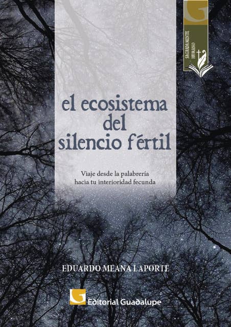 El ecosistema del silencio fértil: Viaje desde la palabrería hacia tu interioridad fecunda