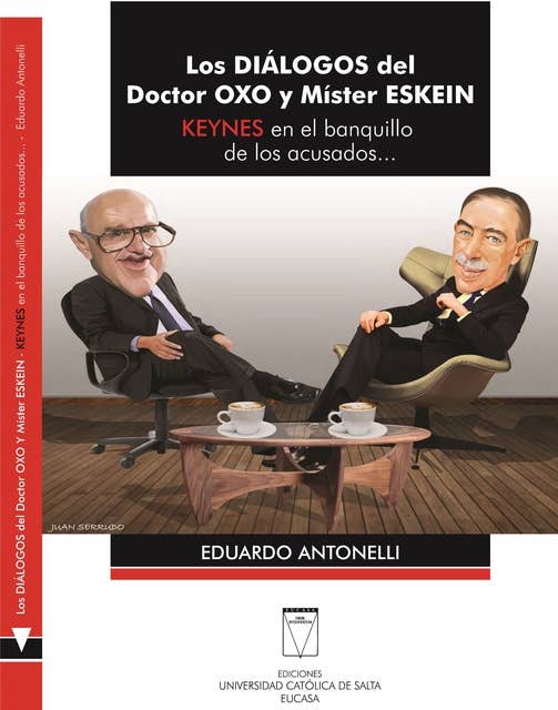 Los diálogos del Doctor Oxo y Míster Eskein: Keynes en el banquillo de los acusados