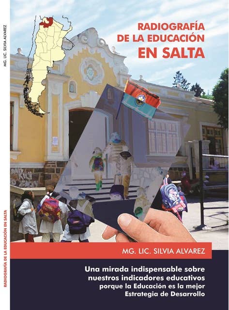 Radiografía de la educación en Salta: Una mirada indispensable sobre nuestros indicadores educativos porque la educación es la mejor estrategia de desarrollo