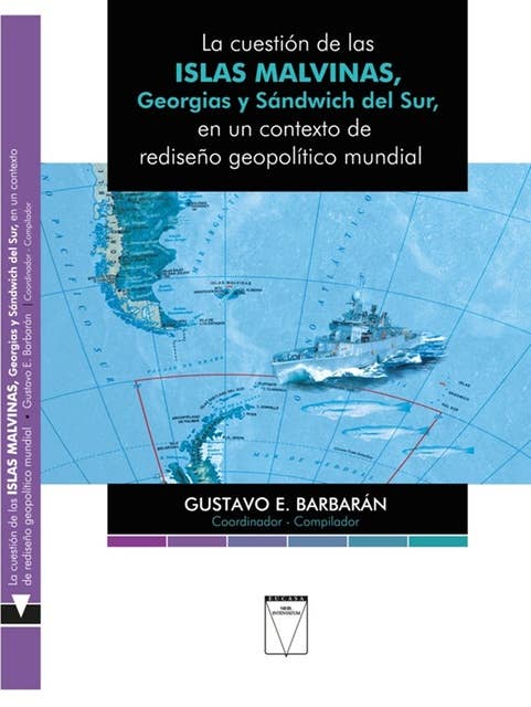 La cuestión de las Islas Malvinas, Georgias y Sándwich del Sur: en un contexto de rediseño geopolítico mundial