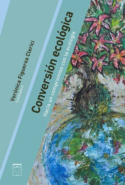 Conversión ecológica: Hacia un compromiso con la ecología