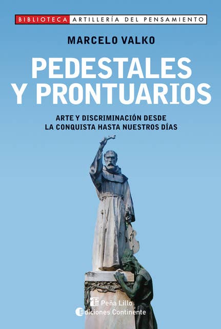 Pedestales y prontuarios: Arte y discriminación desde la conquista hasta nuestros días