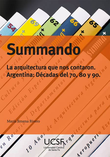 Summando: La arquitectura que nos contaron. Argentina: Décadas del 70, 80 y 90