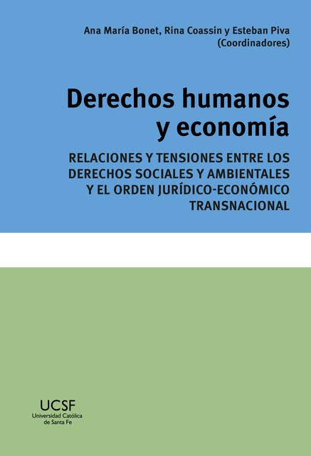Derechos humanos y economía: Relaciones y tensiones entre los derechos sociales y ambientales y el orden jurídico-económico transnacional