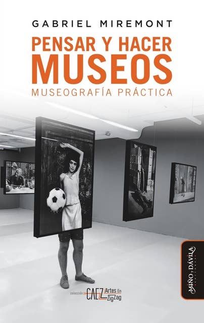 Pensar y hacer museos: Museografía práctica