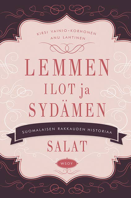 Lemmen ilot ja sydämen salat: suomalaisen rakkauden historiaa