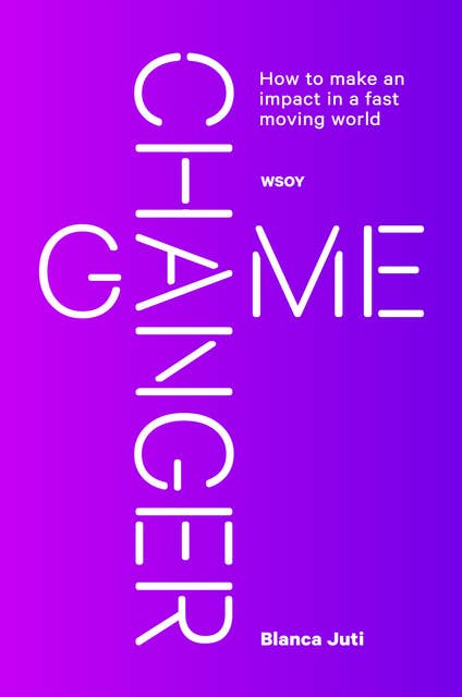 Game Changer: How to make an impact in a fast moving world