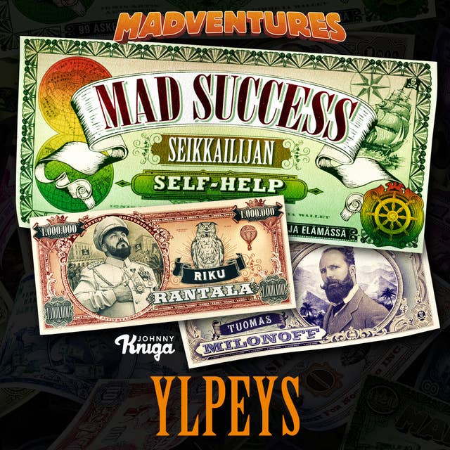 Mad Success - Seikkailijan self help 1 YLPEYS: 99 askelta menestykseen