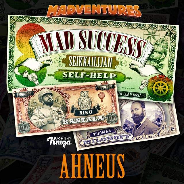 Mad Success - Seikkailijan self help 5 AHNEUS: 99 askelta menestykseen 