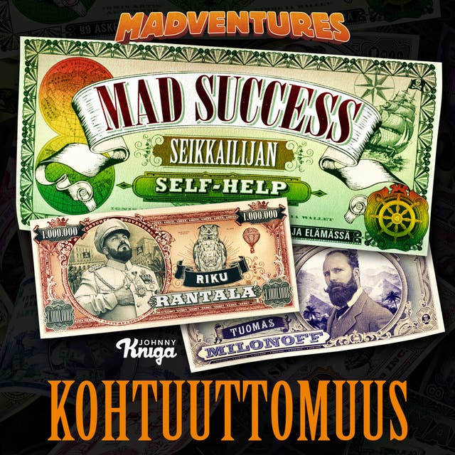Mad Success - Seikkailijan self help 6 KOHTUUTTOMUUS