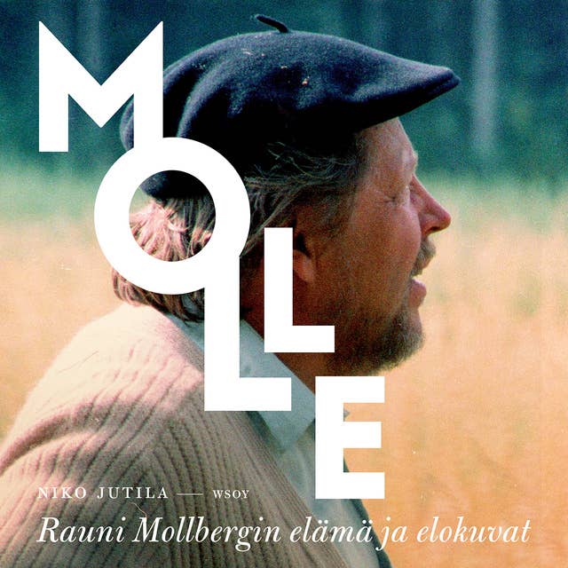 Molle: Rauni Mollbergin elämä ja elokuvat