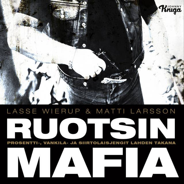 Ruotsin mafia: Prosentti-, vankila- ja siirtolaisjengit lahden takana 