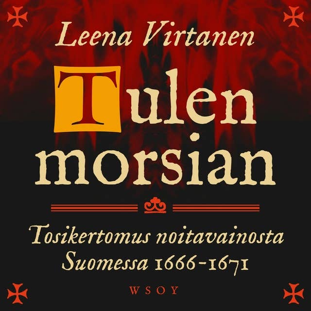 Tulen morsian. Tosikertomus noitavainosta Suomessa 1666-1671