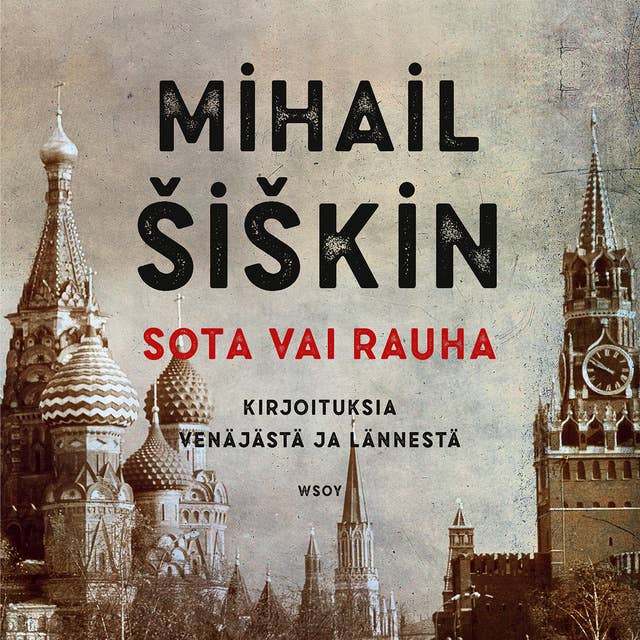 Sota vai rauha: Kirjoituksia Venäjästä ja lännestä by Mihail Šiškin