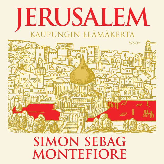 Jerusalem: Kaupungin elämäkerta