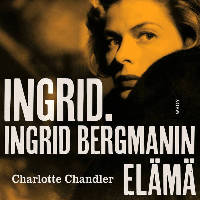 Ingrid. Ingrid Bergmanin elämä