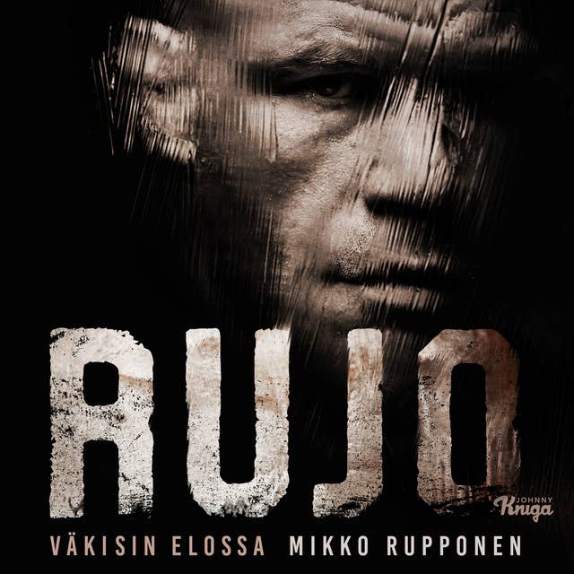 Rujo: Väkisin elossa by Mikko Rupponen