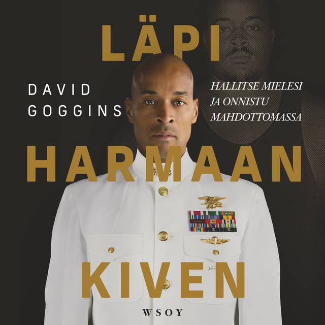 Läpi harmaan kiven: Hallitse mielesi ja onnistu mahdottomassa by David Goggins