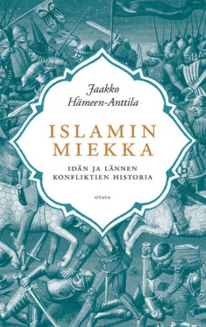 Islamin miekka: idän ja lännen konfliktien historia