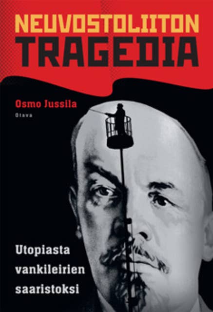 Neuvostoliiton tragedia: Utopiasta vankileirien saaristoksi