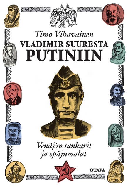 Vladimir Suuresta Putiniin: Venäjän sankarit ja epäjumalat