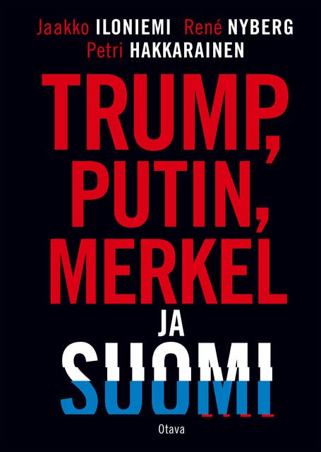 Trump, Putin, Merkel ja Suomi